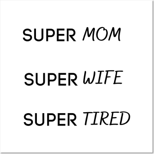 Super mom super wife super tired Posters and Art